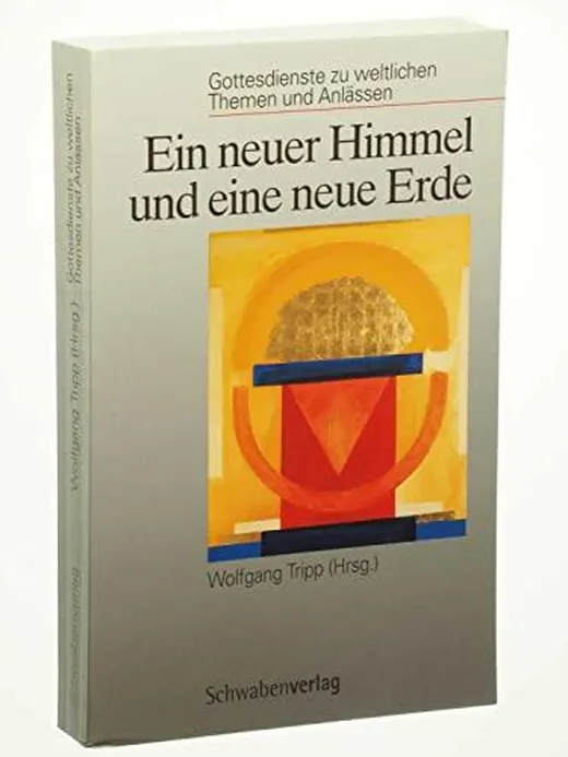 Ein neuer Himmel und eine neue Erde: Gottesdienste zu weltlichen Themen und Anlässen