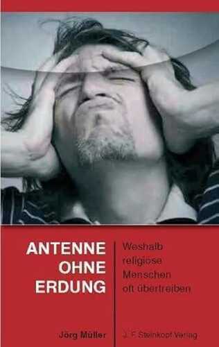 Antenne ohne Erdung: Weshalb religiöse Menschen oft übertreiben