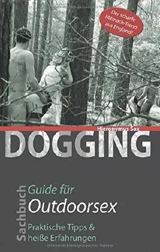 Dogging - Guide für Outdoorsex: Guide für Outdoorsex