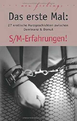 Das erste Mal: S/M-Erfahrungen!: 27 erotische Kurzgeschichten zwischen Dominanz & Demut