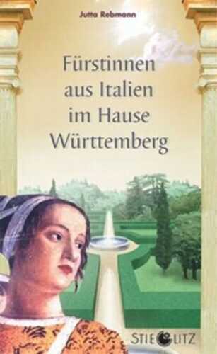 Fürstinnen aus Italien im Hause Württemberg