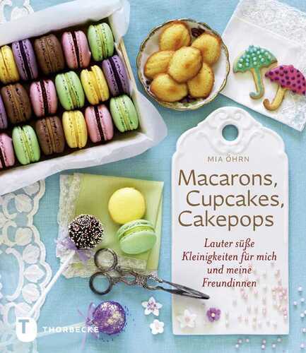 Macarons, Cupcakes, Cakepops — Mia Öhrn