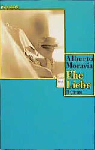Ehe Liebe — Alberto Moravia