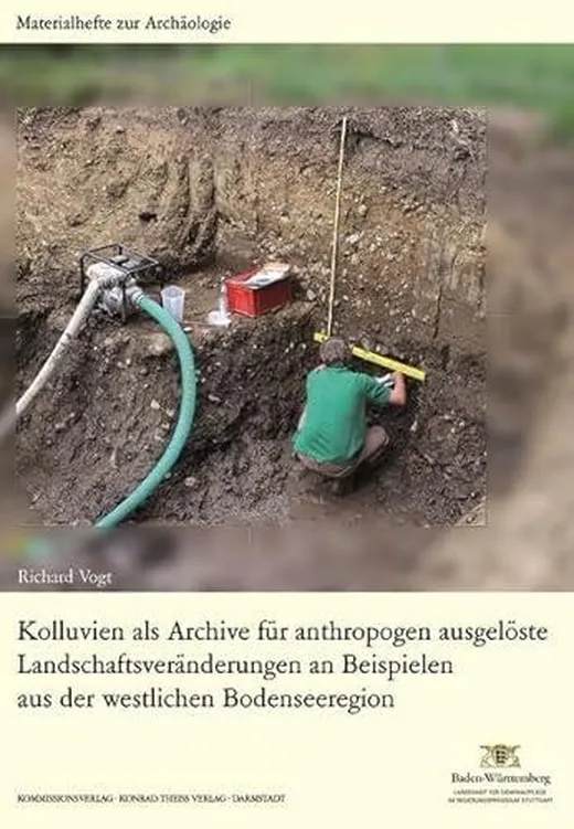 Kolluvien als Archive für anthropogen ausgelöste Landschaftsveränderungen an Beispielen aus der westlichen Bodenseeregion (Materialhefte zur ... in Baden-Württemberg (bis Band 19))