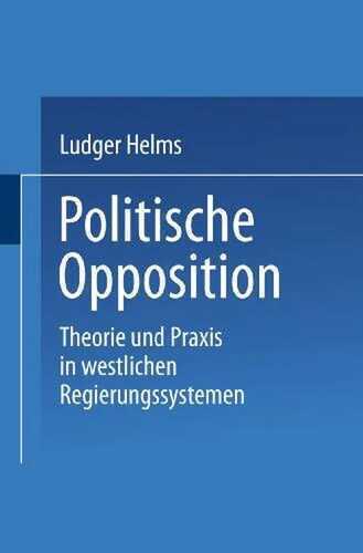 Politische Opposition: Theorie und Praxis in westlichen Regierungssystemen (Universitätstaschenbücher) (German Edition) (Universitätstaschenbücher, 2242, Band 2242)