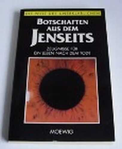 Botschaften aus dem Jenseits (Die Welt des Unerklärlichen)