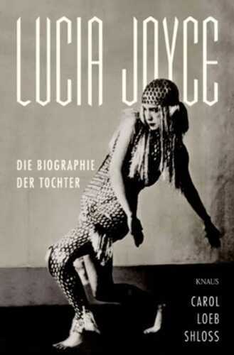 Lucia Joyce — Carol Loeb Shloss