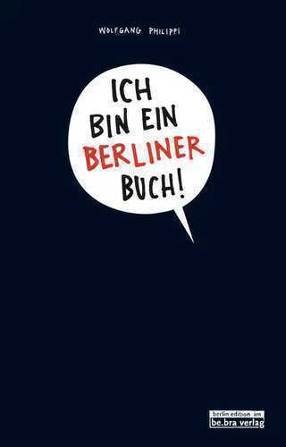 Ich bin ein Berliner Buch! — Wolfgang Philippi