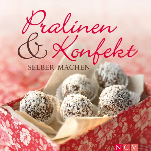 Pralinen & Konfekt selber machen: Schöne Geschenke aus Schokolade & Co.