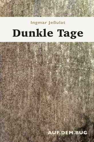 Dunkle Tage — Ingmar Jeßulat