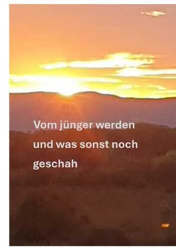 Vom jünger werden und was sonst noch geschah