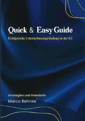 Quick & Easy Guide Erfolgreiche Unternehmensgründung in der EU
