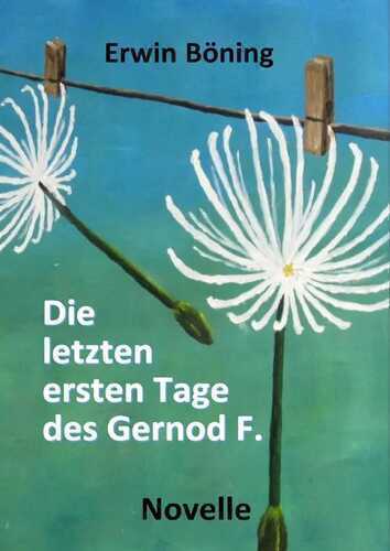 Die letzten ersten Tage des Gernod F.