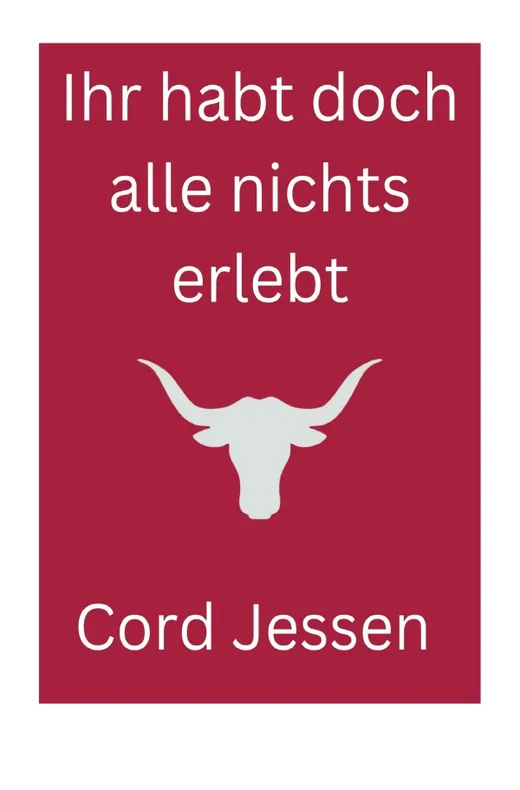 Ihr habt doch alle nichts erlebt!