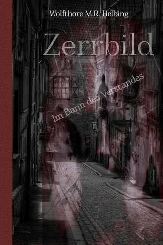 Zerrbild — Wolfthore M.R. Helbing