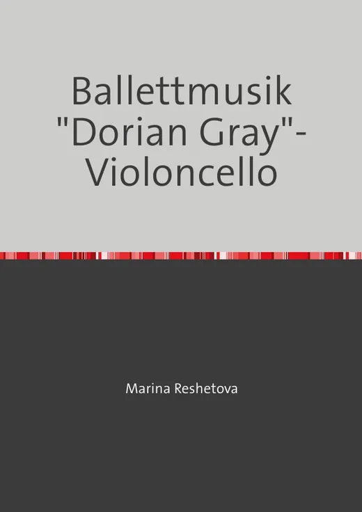 Ballettmusik "Dorian Gray"- Violoncello