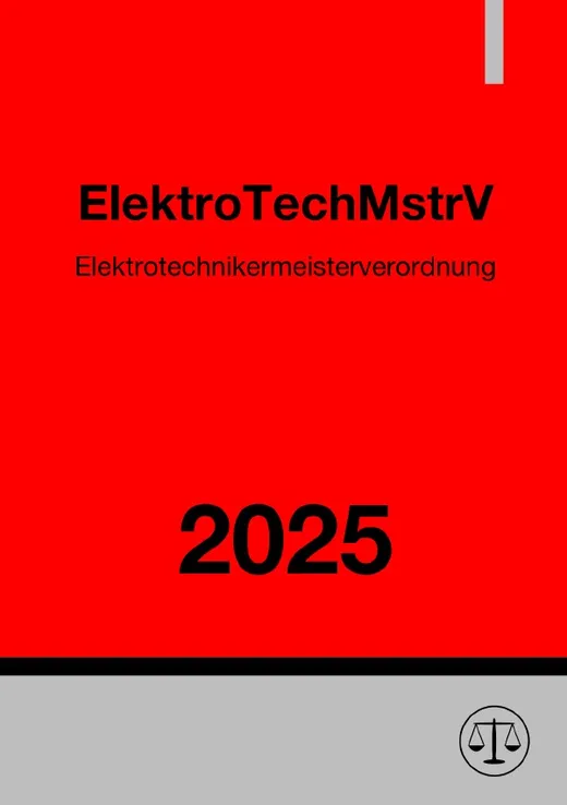 Elektrotechnikermeisterverordnung - ElektroTechMstrV 2025