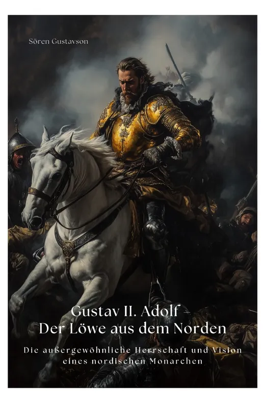 Gustav II. Adolf – Der Löwe aus dem Norden