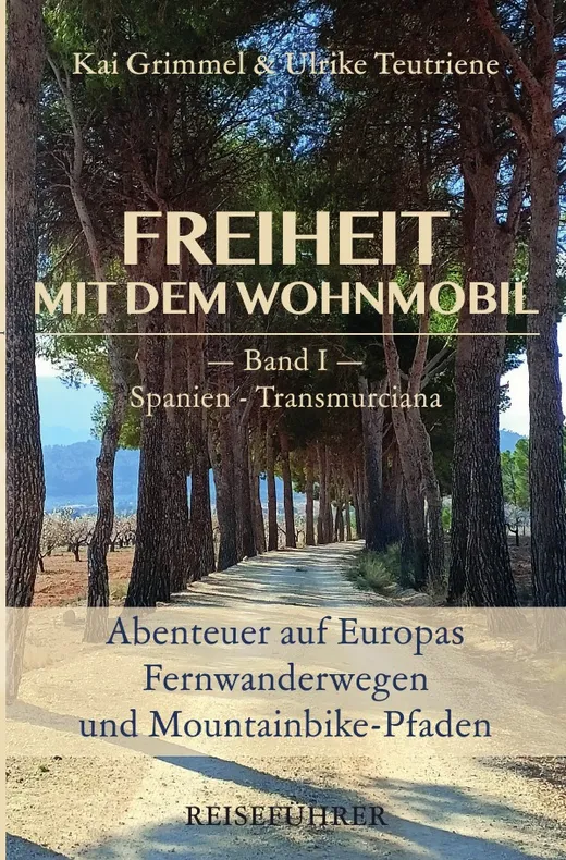 Freiheit mit dem Wohnmobil / Freiheit mit dem Wohnmobil Band 1: Spanien - Transmurciana