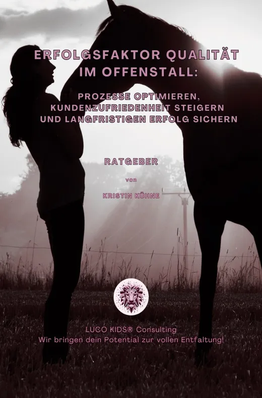 Erfolgsfaktor Qualität im Offenstall: Prozesse optimieren, Kundenzufriedenheit steigern und langfristigen Erfolg sichern