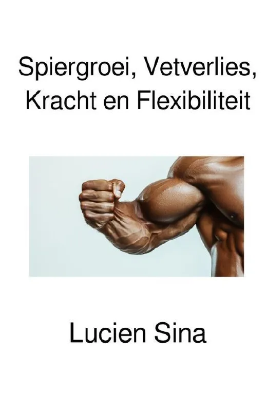 Spiergroei, Vetverlies, Kracht en Flexibiliteit