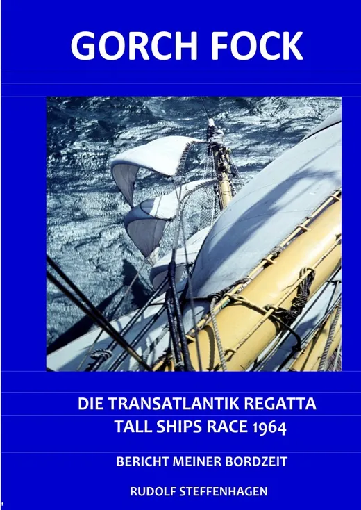 Gorch Fock Transatlantikregatta Tall Ships Race 1964 Bericht meiner Bordzeit