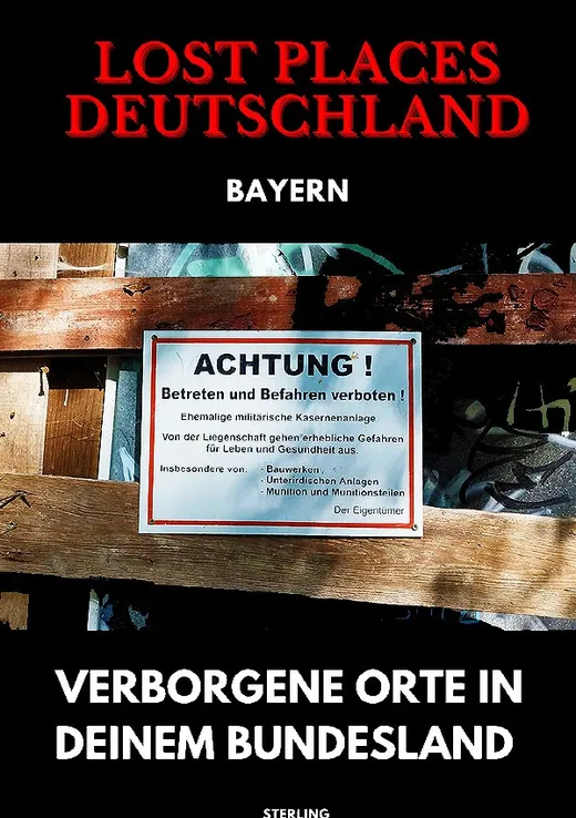 Lost Places Deutschland I Verborgene Orte in deinem Bundesland I Bayern