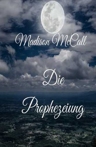 Die Prophezeiung — Madison McCall