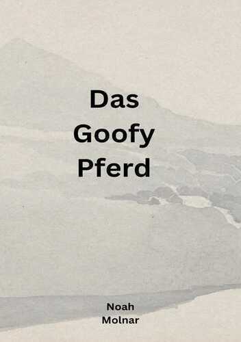Das Goofy Pferd — Noah Molnar