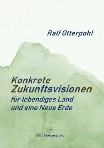 KONKRETE ZUKUNFTSVISIONEN für lebendiges Land und eine Neue Erde