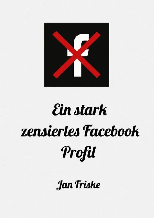 Ein stark zensiertes Facebook Profil