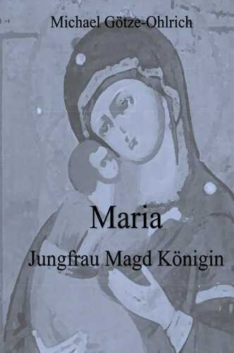 Maria Jungfrau Magd Königin