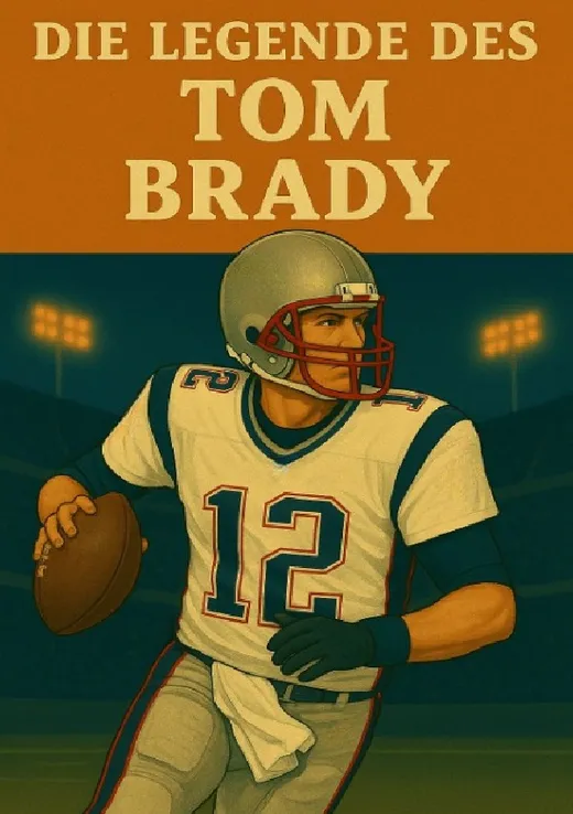 Football Legenden / Die Legende des Tom Brady