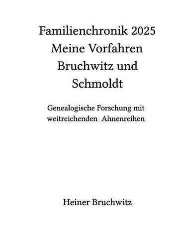 Familienchronik 2025 Meine Vorfahren Bruchwitz und Schmoldt