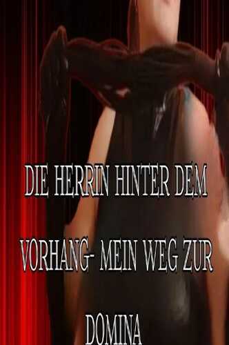 Die Herrin hinter dem Vorhang-mein Weg zur Domina