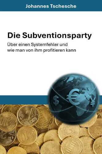 Die Subventionsparty — Johannes Tschesche