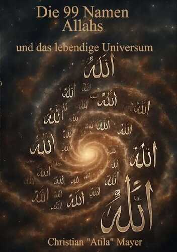 Das Universum als lebendiges Wesen / Die 99 Namen Allahs und das lebendige Universum