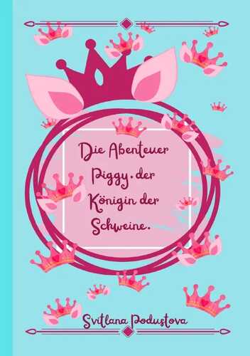 Die Abenteuer Piggy, der Königin der Schweine.