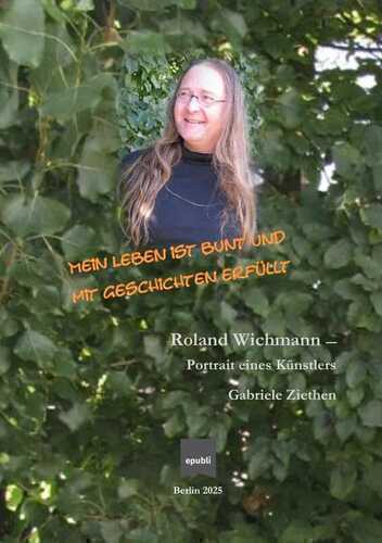 Roland Wichmann - Mein Leben ist bunt und mit Geschichten erfüllt