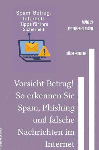 E-Mail & Web Mastery: Sicherheit und Kontrolle für Einsteiger / Vorsicht Betrug! – So erkennen Sie Spam, Phishing und falsche Nachrichten im Internet