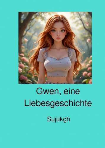 Gwen eine Liebesgeschichte. / Gwen, eine Liebesgeschichte