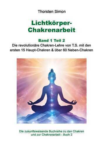 Lichtkörper-Chakrenarbeit Band 1 Teil 2