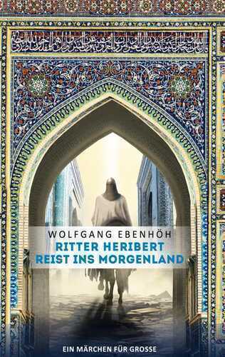 Ritter Heribert reist ins Morgenland