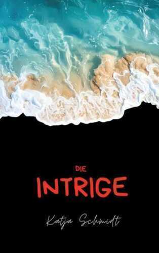Die Intrige — Katja Schmidt