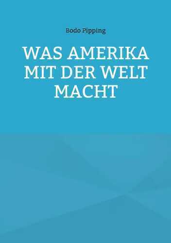 Was Amerika mit der Welt macht