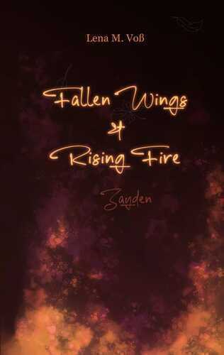 Fallen Wings & Rising Fire — Lena M. Voß