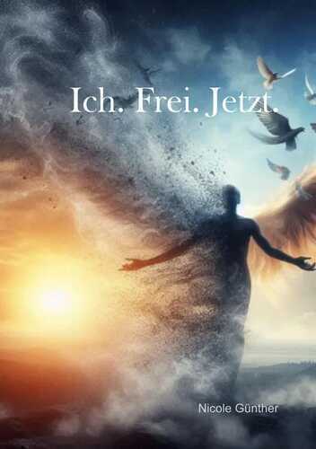 Ich. Frei. Jetzt. — Nicole Günther