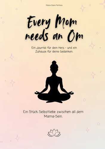 Every Mom needs an Om — Marie-Claire Formica
