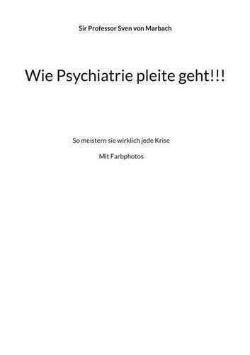 Wie Psychiatrie pleite geht!!!