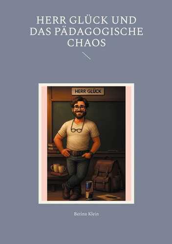 Herr Glück und das pädagogische Chaos